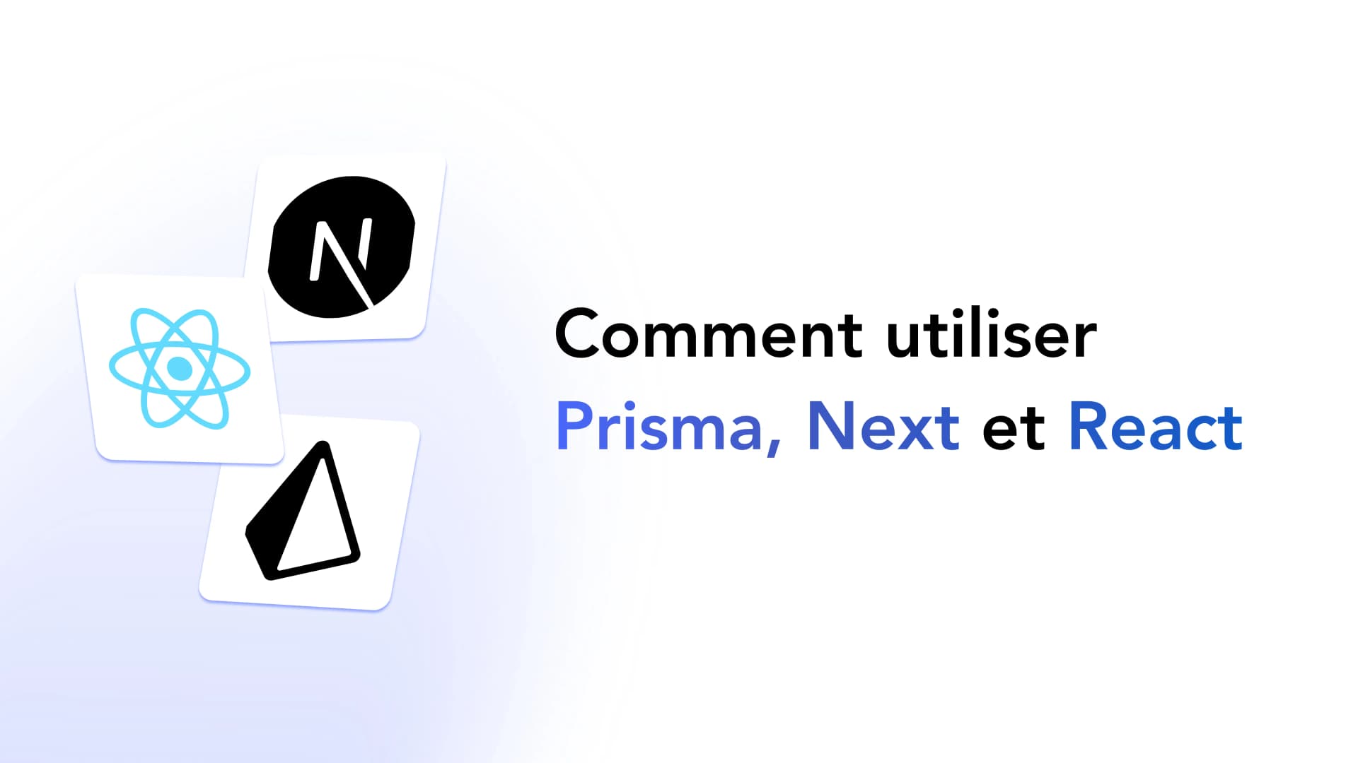 Illustration des trois technologies Prisma, Next et React avec titre "Comment utiliser".